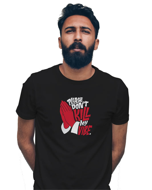 Please Don't Kill My Vibe Unisex Printed T shirt